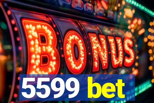 5599 bet